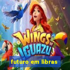 futuro em libras